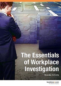 The Essentials Of Workplace Investigation